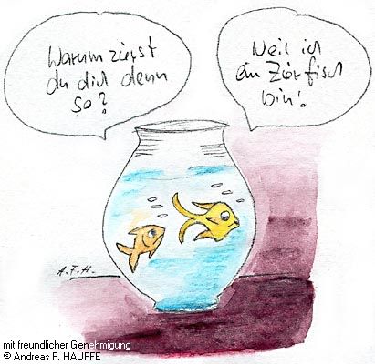 Goldfischcartoon: "Warum zierst du dich denn so?" - "Weil ich ein Zierfisch bin!" -- hauff_zier.jpg (39 kB)